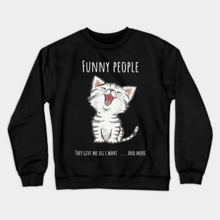 Funny people cat Crewneck Sweatshirt